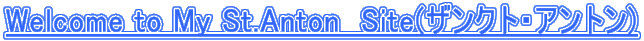 Welcome to My St.Anton  Site(�U���N�g�E�A���g��) 